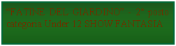 Casella di testo: FATINE DEL GIARDINO - 2 posto categoria Under 12 SHOW FANTASIA 